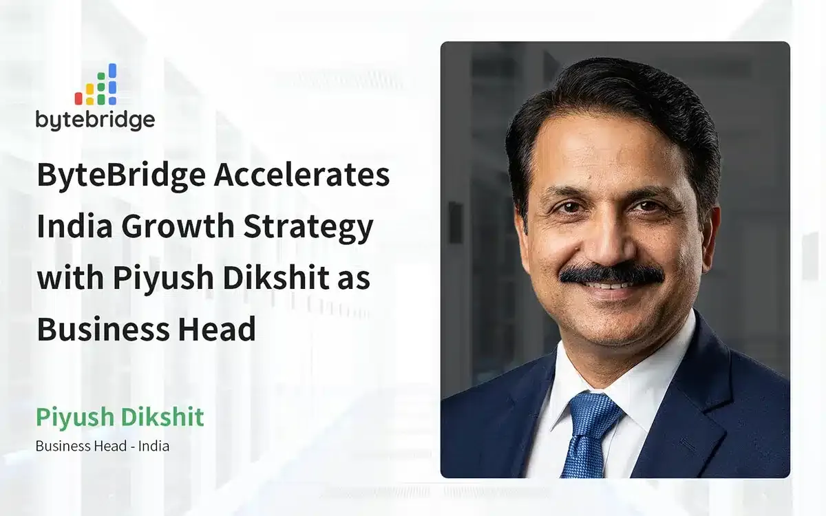 ByteBridge Accelerates India Growth Strategy with Piyush Dikshit as Business Head